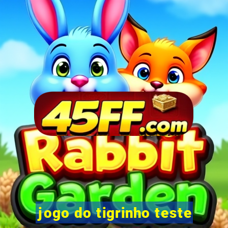 jogo do tigrinho teste